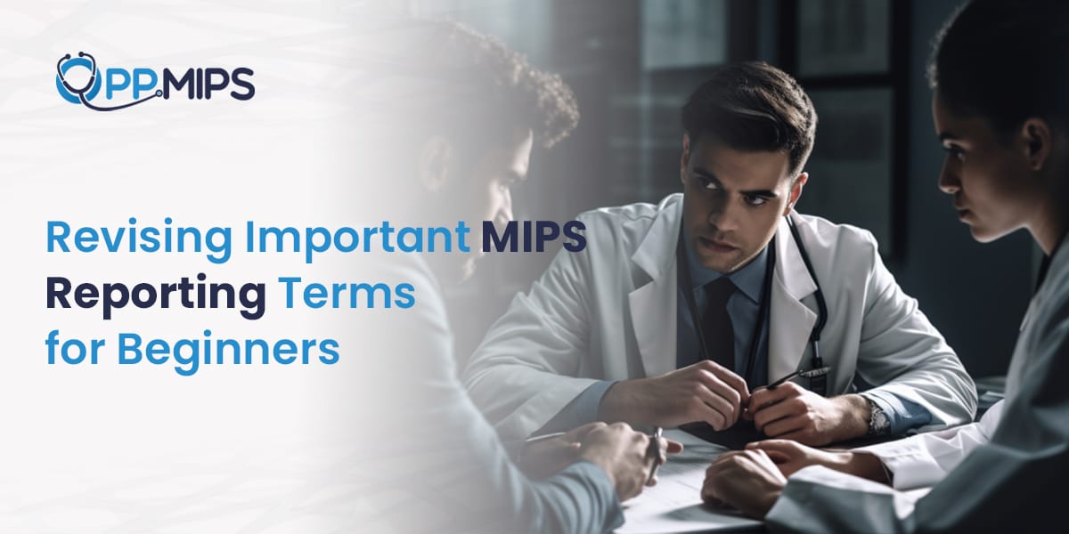Revising Important MIPS Reporting Terms for Beginners