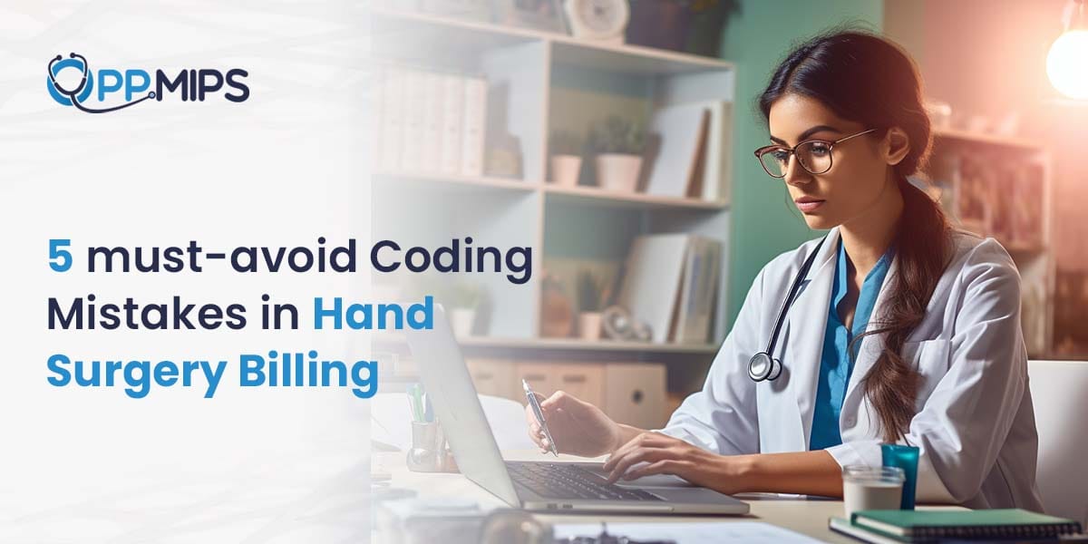 5 must-avoid Coding Mistakes in Hand Surgery Billing