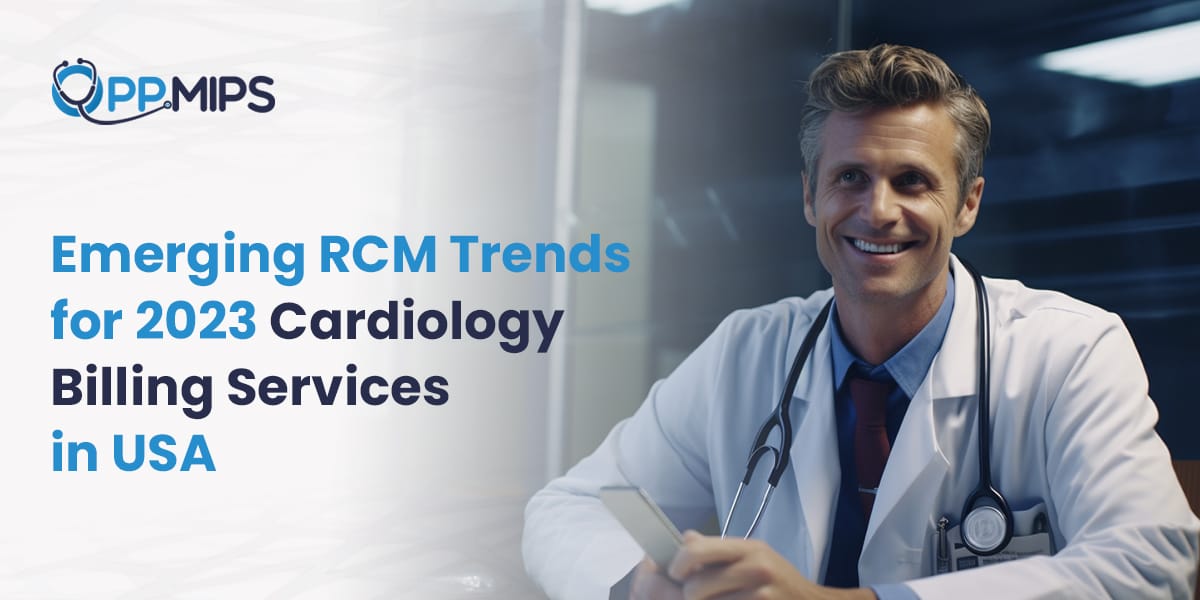 Emerging RCM Trends for 2023 Cardiology Billing Services in USA
