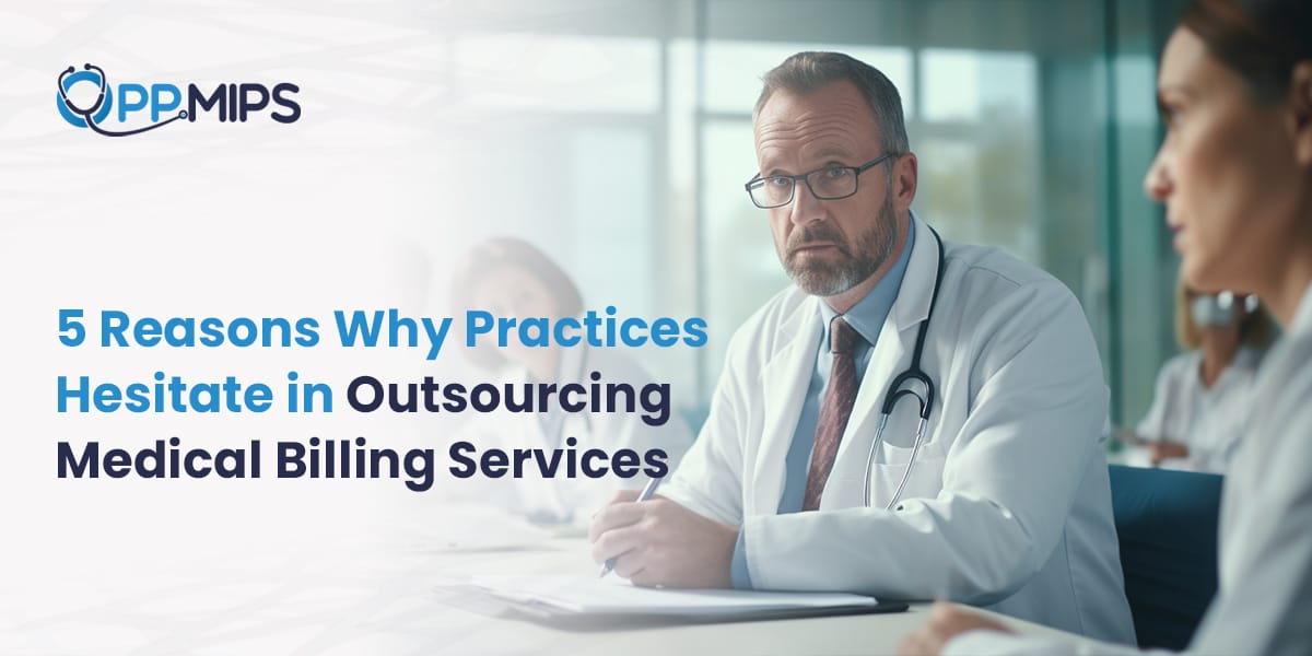 Reasons practices hesitate outsourcing billing