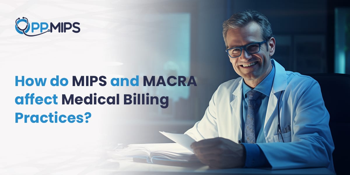 How do MIPS and MACRA affect Medical Billing Practices