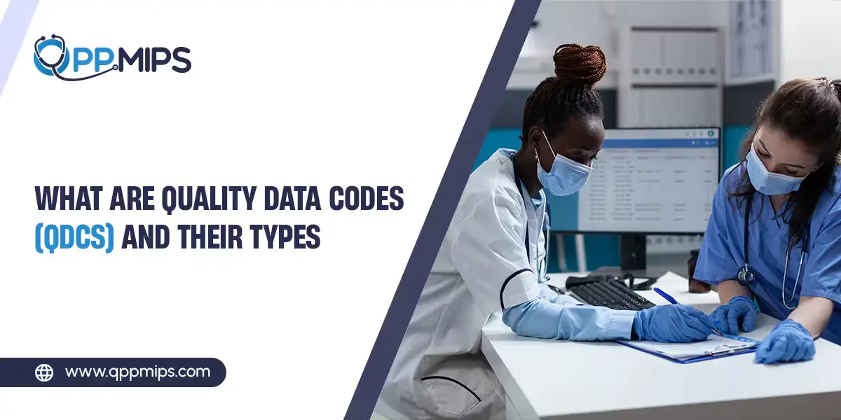 WHAT ARE QUALITY DATA CODES (QDCS) AND THEIR TYPES" by qppmips.com, showing two healthcare workers in masks reviewing data.