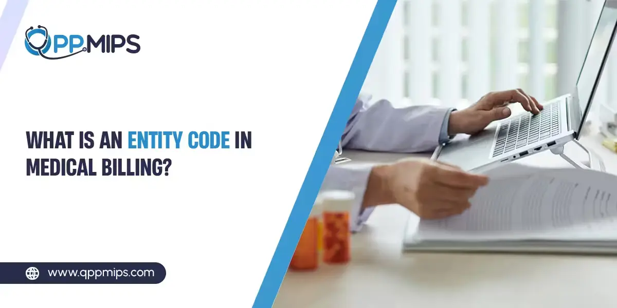 Healthcare professional using a laptop with the QPP MIPS logo and text: What is an Entity Code in Medical Billing?