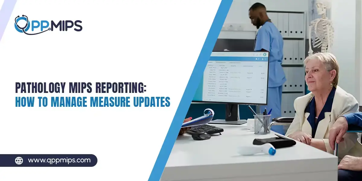 Pathology MIPS Reporting: How to Manage Measure Updates